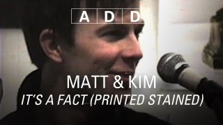 Watch Matt  Kim Its A Fact printed Stained video