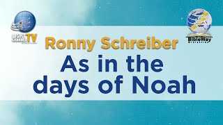 7. As in the days of Noah - Ronny Schreiber