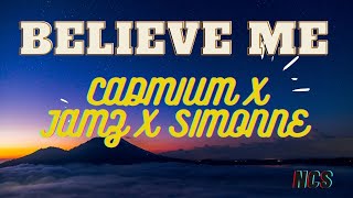 Cadmium X Jamz X Simonne - Believe Me Ncs