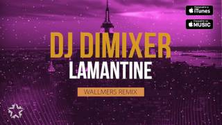 Dj Dimixer – Lamantine (Wallmers Remix) [2016]