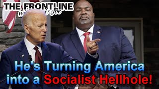 He's Turning America into a Socialist Hellhole! | The Frontline with Joe & Joe