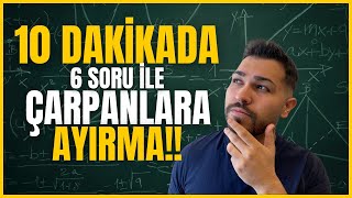6 Soruda Çarpanlara Ayirma