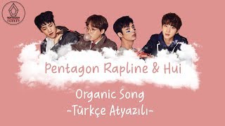 Türkçe Altyazılı Pentagon 펜타곤 - Organic Song