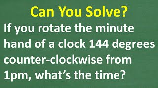 What Time Is It Now? Solve This Clock Rotation Math Challenge!