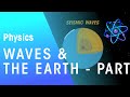 Waves & The Earth - S & P waves | Astrophysics | Physics | FuseSchool