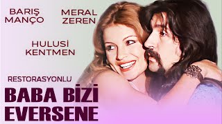 Baba Bizi Eversene Türk Filmi | FULL HD | BARIŞ MANÇO | MERAL ZEREN