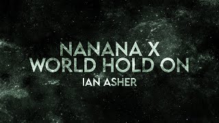 Ian Asher - Nanana X World Hold On (Lyrics)