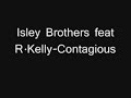 Isley Brothers Feat R Kelly-Contagious Isley Brothers Feat R Kelly-Contagious