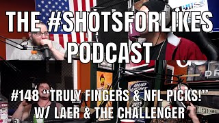 #148 "Truly Fingers & NFL Picks!" w/Laer & The Challenger