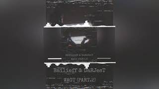 Bailieff & Darjest - Wagt Part 2