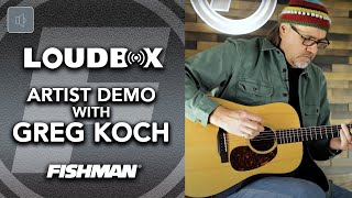 Fishman Loudbox Artist Demo | Greg Koch | Holy Grail Acoustic