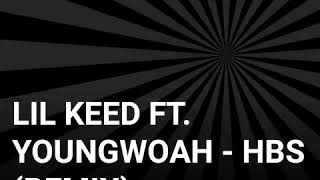Hbs Remix With Youngwoah By. Lil Keed