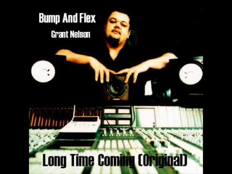 Bump And Flex [Grant Nelson] - Long Time Coming (Original)