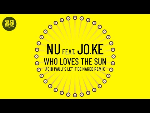 Nu &amp; Jo.Ke - Who Loves The Sun (Acid Pauli´s Let It Be Naked Remix) [BAR25-019]