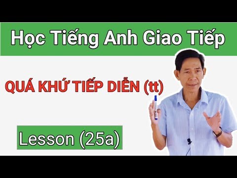 (103) Lesson 25: Thì Quá Khứ Tiếp Diễn (tt) Past Continuous Tense