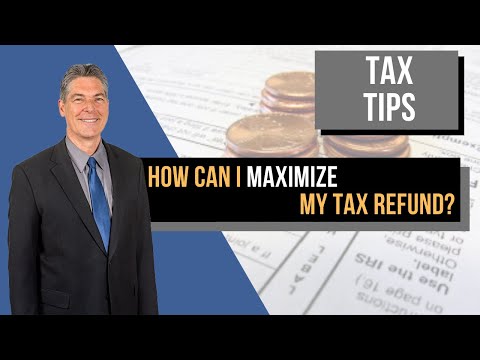 How can I maximize my tax refund?