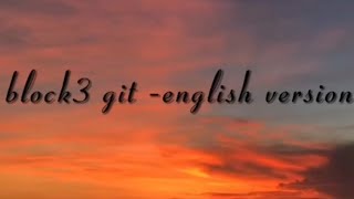 Block 3 Git - English Version Lyrics