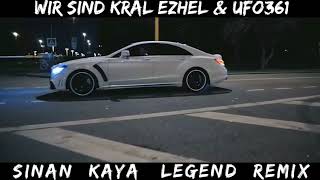 Wir sind kral-ezhel & ufo361 sinan kaya legend remix