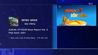 Retro News - Mat Sibley Nhạc Hiệu Kinh Tế Đồng Bằng - Vtv Cần Thơ
