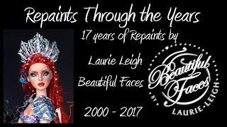 Laurie Leigh of Beautiful Faces Doll Repaints Through the Years 2000 - 2017
