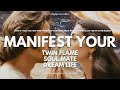 Manifest your Twin Flame, Soulmate or your dream life - Listen to your SOUL.