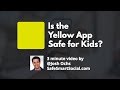 Yellow App Safe for Kids? Parent App Guide