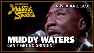 Watch Muddy Waters Cant Get No Grindin video