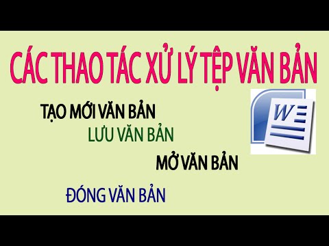 Hướng dẫn sử dụng Word 2007: Mở văn bản, lưu văn bản, đóng văn bản, tạo văn bản mới