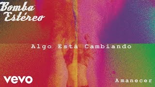 Video Algo está cambiando Bomba Estéreo