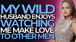 My Wild Husband Enjoys Watching Me Make Love To Other Men. Reddit Cheating