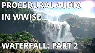 Procedural Audio in Wwise: Waterfall - Part 2