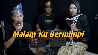 Malam Ku Bermimpi Cover IlhamSyah Putra feat Fika
