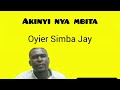 Nyisa Ki Hera Akinyi Ragwel/ Akinyi Nya Mbita/ Sindo Mwalo - Oyier Simba Jay