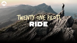 Twenty One Pilots - Ride | Lyrics