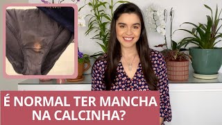 É Normal Ter Uma Mancha Na Calcinha? Minha Calcinha Manchou, Por Que? O Que É Corrimento