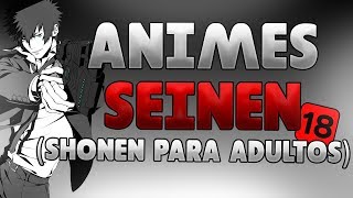 TOP 7: MEJORES Animes SEINEN (Shonen para ADULTOS)