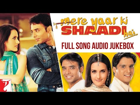 Mere Yaar Ki Shaadi Hai Audio Jukebox | Full Songs | Uday Chopra | Jimmy Shergill | Sanjana