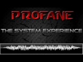 Profane - The System Experience (Preview)