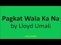 Pagkat Wala Ka Na by Lloyd Umali (Lyrics)