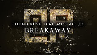 Sound Rush Ft. Michael Jo - Breakaway