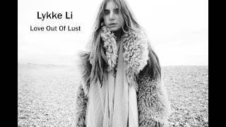 Watch Lykke Li Love Out Of Lust video