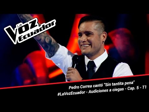Pedro Correa cantó "Sin tantita pena" - La Voz Ecuador - Audiciones a ciegas - Cap. 5 - T1