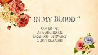 In My Blood - "Shawn Mendes" (Cover by - Ava Michelle, Brandon Stewart & Jon Klaasen)
