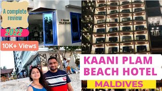 Kaani Palm Beach Maldives | A complete review | Best hotel in Maafushi Maldives 