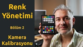 Fotoğrafçılıkta Renk Yönetimi - Bölüm 2/4 - Doğru Renkler için Kamera Kalibrasyonu