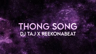 Dj Taj X Reekonabeat - Thong Song Remix [Extended]