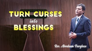 Turn Curses into Blessings - Rev. Abraham Varghese