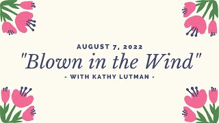 Blown in the Wind - 2022-08-07