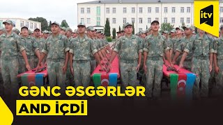 Azərbaycan Ordusunda Gənc Əsgərlərin Andiçmə Mərasimləri Keçirildi