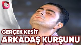 Gerçek Kesi̇t - Arkadaş Kurşunu